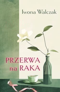 Przerwa na raka - Iwona Walczak