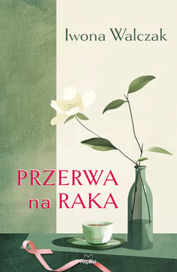 Przerwa na raka - ebook - Iwona Walczak
