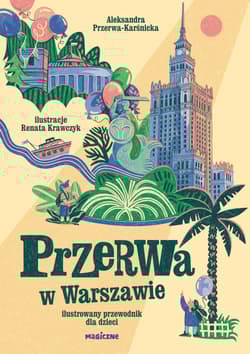 Przerwa w Warszawie. Ilustrowany przewodnik dla dzieci - Renata Krawczyk