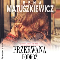 Przerwana podróż - audiobook - Irena Matuszkiewicz