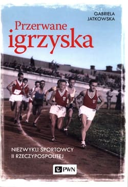 Przerwane igrzyska Niezwykli sportowcy II Rzeczypospolitej - Gabriela Jatkowska