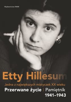 Przerwane życie Pamiętnik Etty Hillesum 1941–1943 - Etty Hillesum