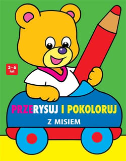 Przerysuj i pokoloruj z misiem - Praca zbiorowa