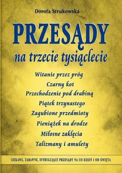 Przesądy na trzecie tysiąclecie - Dorota  Strukowska