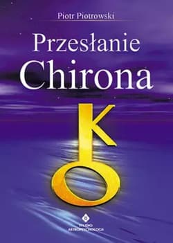 Przesłanie Chirona - Piotr K. Piotrowski