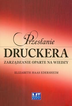 Przesłanie Druckera. Zarządzanie oparte na wiedzy - Edersheim Elizabeth Haas
