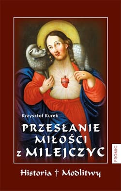 Przesłanie Miłości z Milejczyc - Krzysztof Kurek