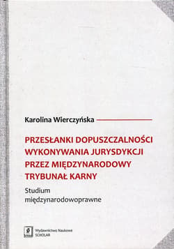 Przesłanki dopuszczalności wykonywania jurysdykcji przez Międzynarodowy Trybunał Karny - ebook