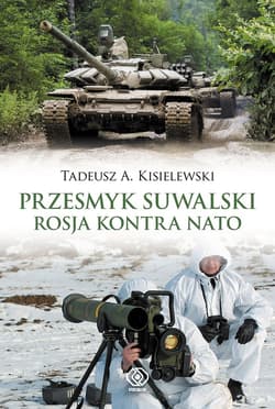 Przesmyk suwalski. Rosja kontra NATO - ebook - Tadeusz A. Kisielewski
