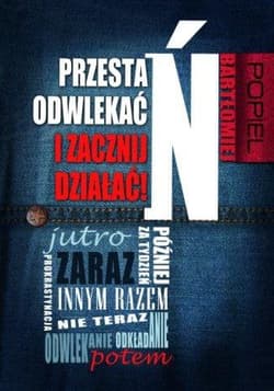 Przestań odwlekać i zacznij działać! - Bartłomiej Popiel