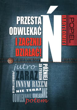 Przestań odwlekać i zacznij działać! - ebook - Bartłomiej Popiel