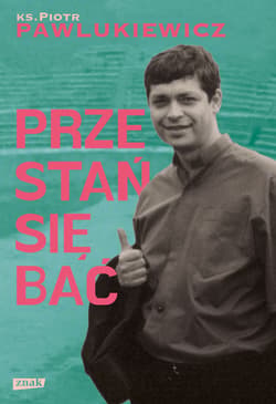 Przestań się bać - ebook - ks. Pawlukiewicz Piotr