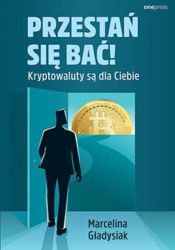 Przestań się bać! Kryptowaluty są dla Ciebie - ebook - Marcelina Gładysiak