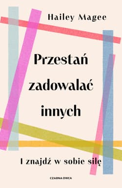 Przestań zadowalać innych - Hailey Magee
