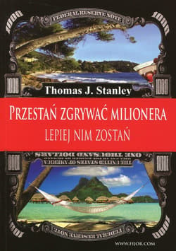 Przestań zgrywać milionera Lepiej nim zostań