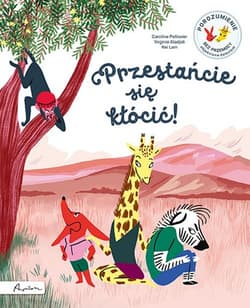 Przestańcie się kłócić! Porozumienie bez Przemocy objaśnione dzieciom - Pellissier Caroline, Aladjidi Virginie