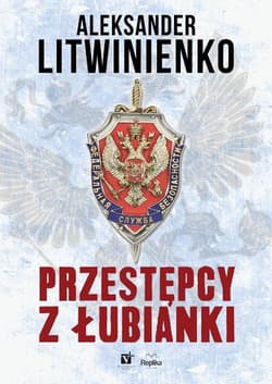Przestępcy z Łubianki - Aleksander Litwinienko