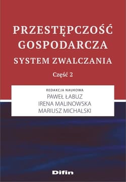 Przestępczość gospodarcza. System zwalczania. Część 2 - Łabuz Paweł