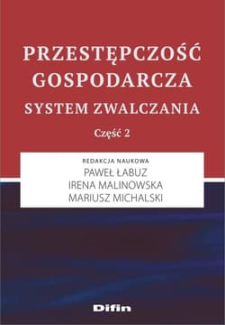 Przestępczość gospodarcza. System zwalczania. Część 2 - Łabuz Paweł