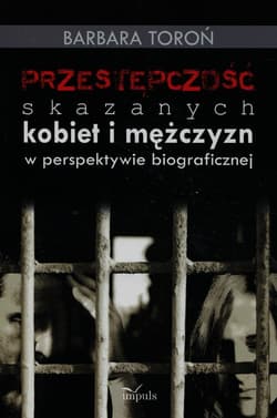 Przestępczość skazanych kobiet i mężczyzn w perspektywie biograficznej