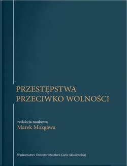 Przestępstwa przeciwko wolności - red. Marek Mozgawa