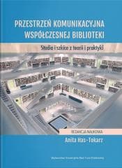 Przestrzeń komunikacyjna współczesnej biblioteki - red. Anita Has-Tokarz