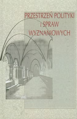 Przestrzeń polityki i spraw wyznaniowych