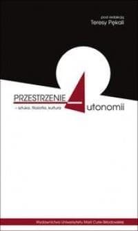 Przestrzenie autonomii - sztuka filozofia kultura - Praca zbiorowa