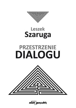 Przestrzenie dialogu - Leszek Szaruga