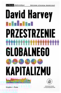 Przestrzenie globalnego kapitalizmu W stronę teorii rozwoju nierównego geograficznie