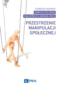 Przestrzenie manipulacji społecznej - Dariusz Doliński, Gamian-Wilk Małgorzata