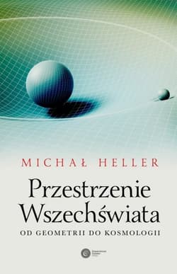 Przestrzenie Wszechświata. Od geometrii do kosmologii - Michał Heller