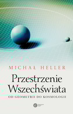 Przestrzenie Wszechświata. Od geometrii do kosmologii - Michał Heller