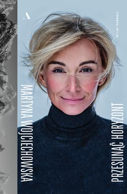 Przesunąć horyzont. 20 lat później - Martyna Wojciechowska