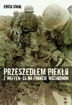 Przeszedłem piekło z Waffen-SS na froncie wschodnim - Erich Stahl