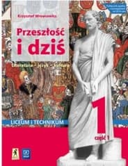 Przeszłość i dziś Język polski 1 Podręcznik Część 1 Liceum i technikum - Krzysztof Mrowcewicz