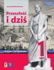Przeszłość i dziś Język polski 1 Podręcznik Część 2 Zakres podstawowy i rozszerzony Liceum i technikum - Krzysztof Mrowcewicz