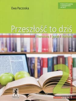 Przeszłość to dziś 2 Podręcznik Część 1 Literatura język kultura Liceum i technikum