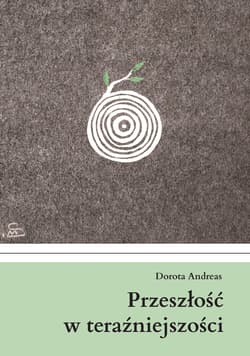 Przeszłość w teraźniejszości - Dorota Andreas