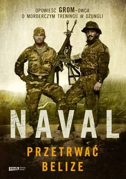 Przetrwać Belize. Opowieść GROM-owca o morderczym treningu w dżungli - Naval