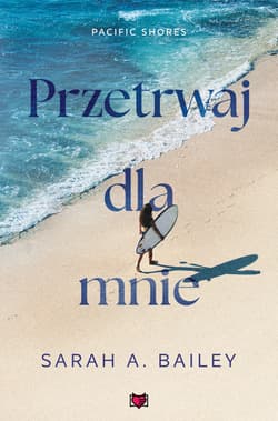 Przetrwaj dla mnie. Pacific Shores. Tom 4