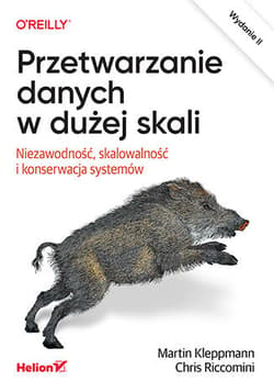 Przetwarzanie danych w dużej skali. Niezawodność, skalowalność i konserwacja systemów wyd. 2