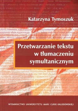 Przetwarzanie tekstu w tłumaczeniu symultanicznym - Katarzyna Tymoszuk