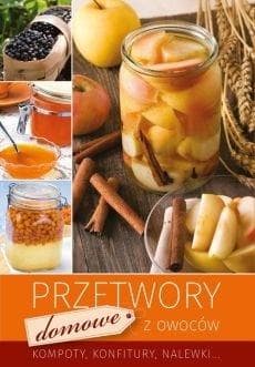 Przetwory domowe z owoców - Praca zbiorowa