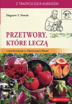 Przetwory, które leczą - Nowak Zbigniew M.