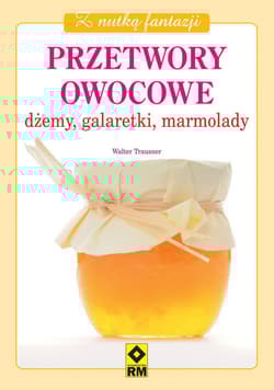 Przetwory owocowe Dżemy galaretki marmolady - Walter Trausner