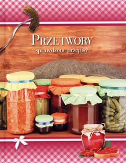 Przetwory Sprawdzone przepisy - Praca zbiorowa