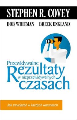 Przewidywalne rezultaty w nieprzewidywalnych czasach - Whitman Bob, England Breck