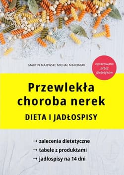 Przewlekła choroba nerek. Dieta i jadłospisy - Majewski Marcin, Marciniak Michał