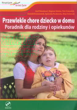 Przewlekle chore dziecko w domu z płytą DVD Poradnik dla rodziny i opiekunów